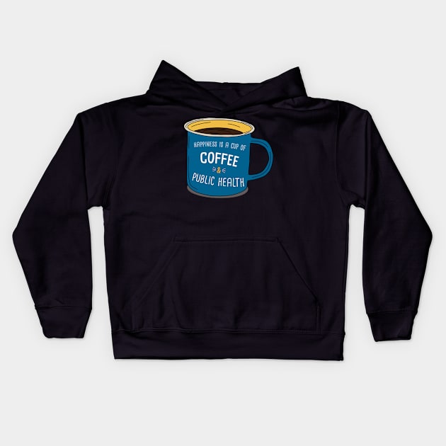 Coffe And Public Health Is Happiness Kids Hoodie by orlumbustheseller